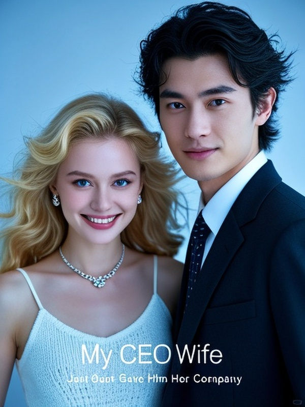 My CEO Wife Just Gave Him Her Company