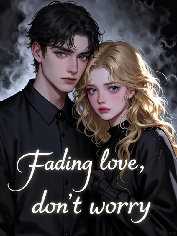 Fading love, don't worry