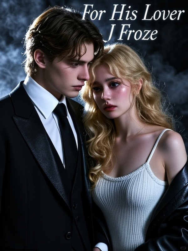 For His Lover, I Froze