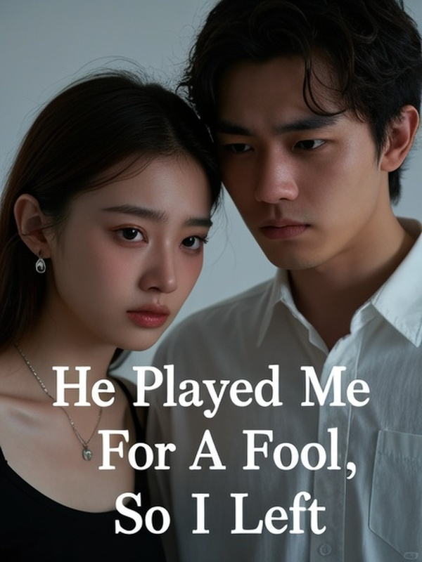 He Played Me For A Fool, So I Left