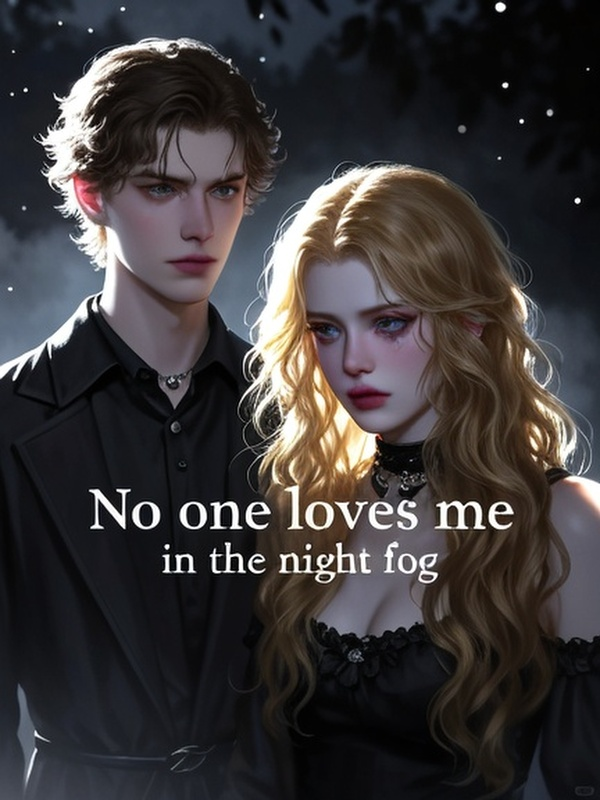 No one loves me in the night fog