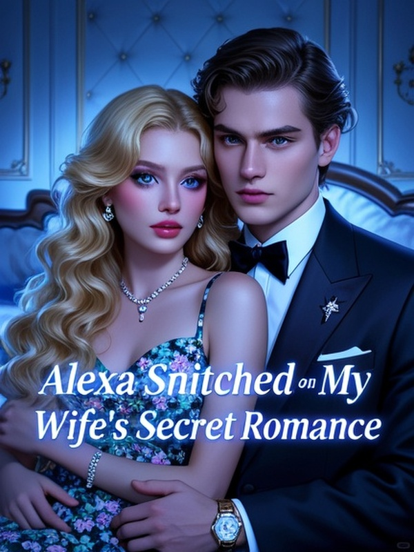 Alexa Snitched on My Wife's Secret Romance