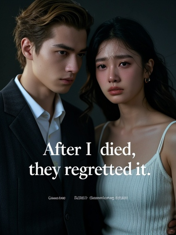 After I died, they regretted it.