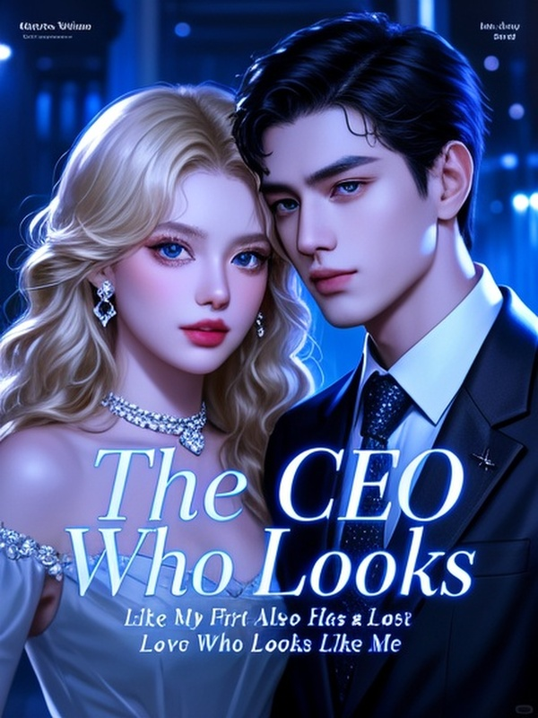 The CEO Who Looks Like My First Love Also Has a Lost Love Who Looks Like Me