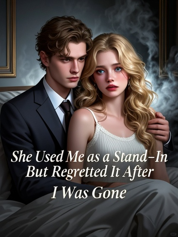 She Used Me as a Stand-In, But Regretted It After I Was Gone