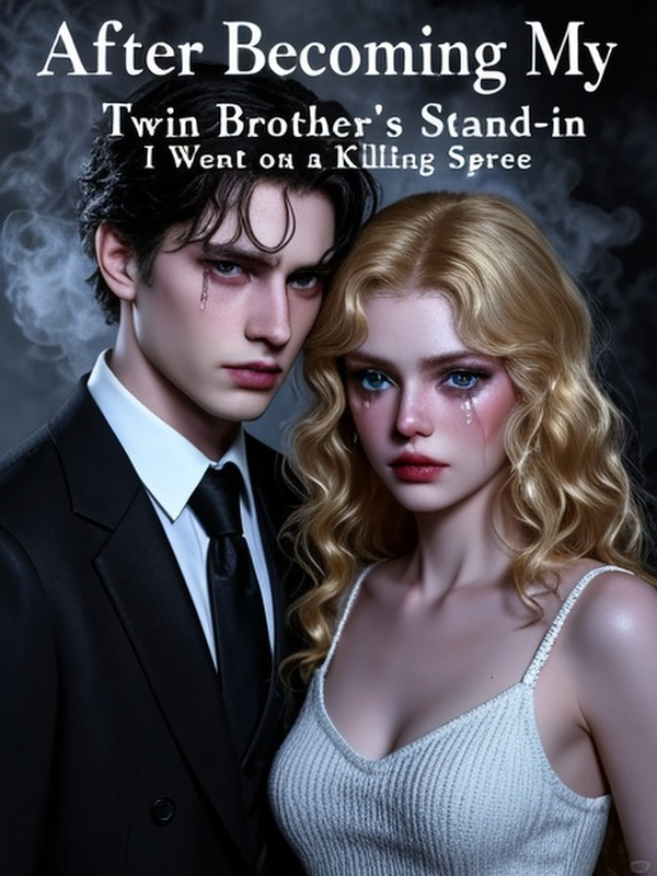 After Becoming My Twin Brother's Stand-in, I Went on a Killing Spree