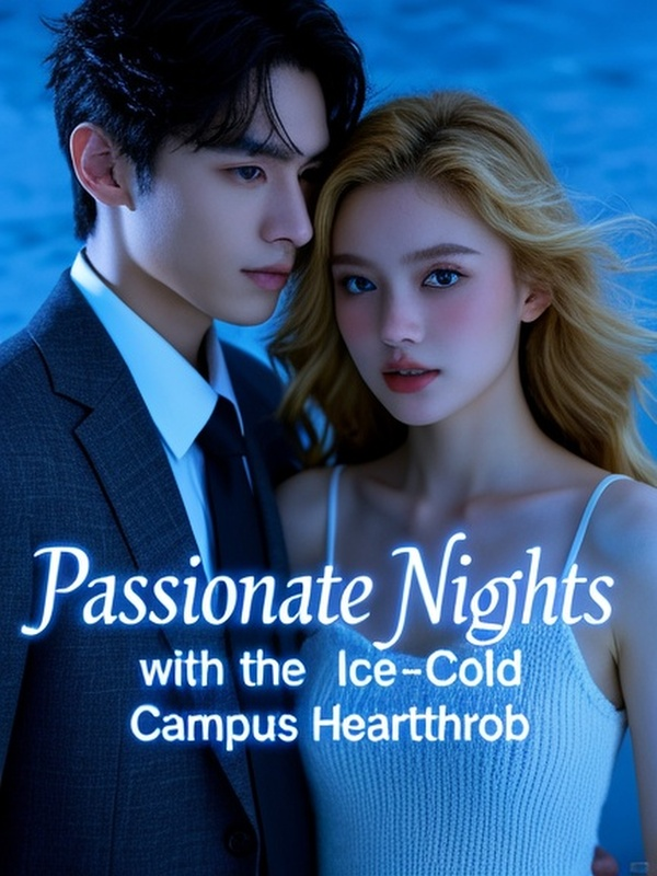 Passionate Nights with the Ice-Cold Campus Heartthrob