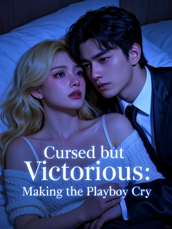 Cursed but Victorious: Making the Playboy Cry