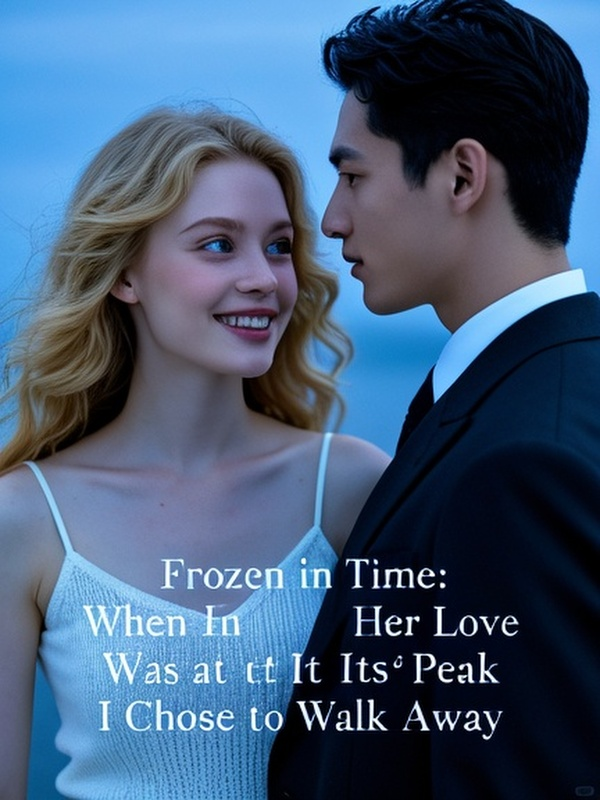 Frozen in Time: When Her Love Was at Its Peak, I Chose to Walk Away