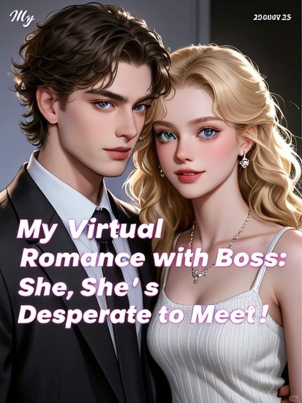 My Virtual Romance with the Boss: She's Desperate to Meet!