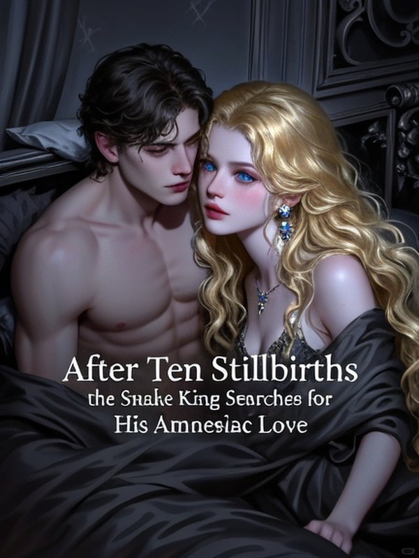 After Ten Stillbirths, the Snake King Searches for His Amnesiac Love