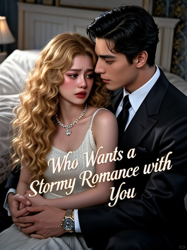 Who Wants a Stormy Romance with You