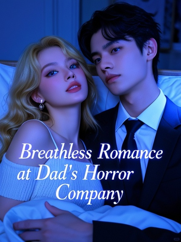 Breathless Romance at Dad's Horror Company