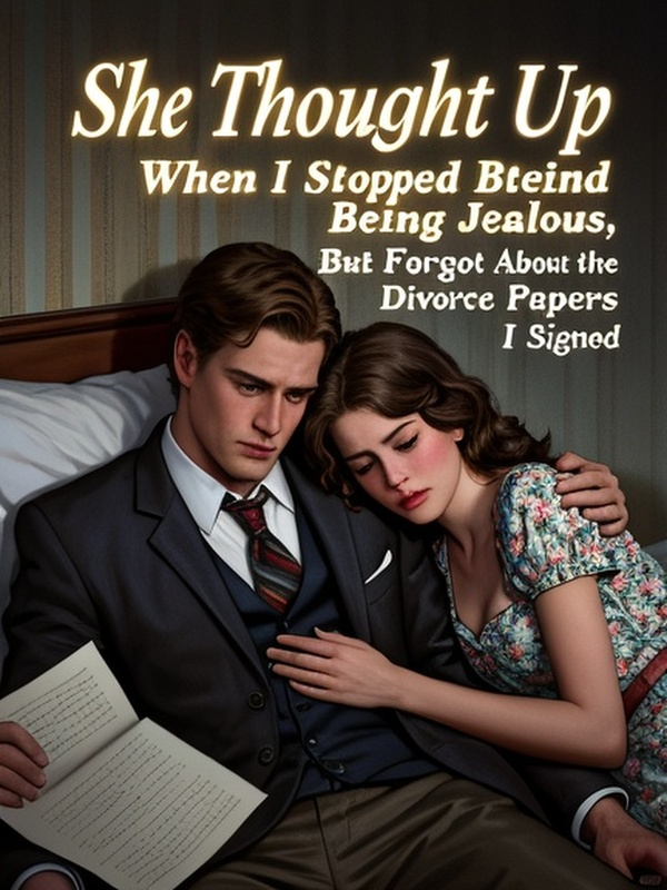 She Thought I Grew Up When I Stopped Being Jealous, But Forgot About the Divorce Papers I Signed