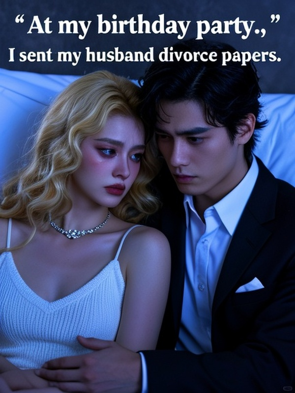 At my birthday party, I sent my husband divorce papers.