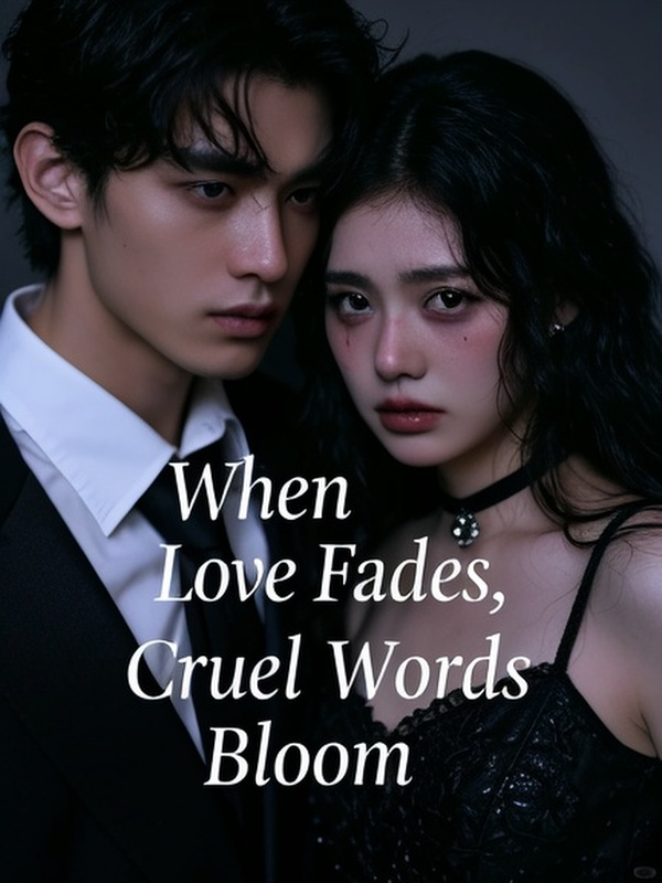 When Love Fades, Cruel Words Bloom