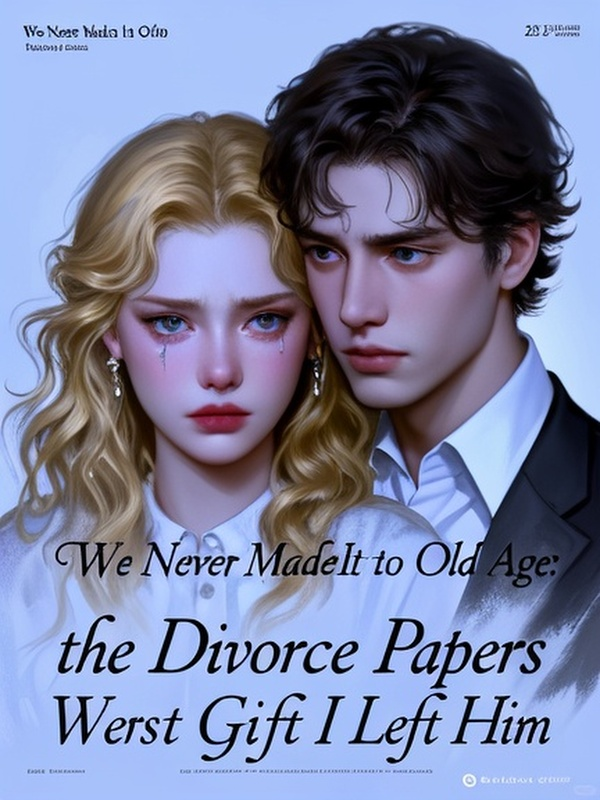 We Never Made It to Old Age; the Divorce Papers Were the Last Gift I Left Him