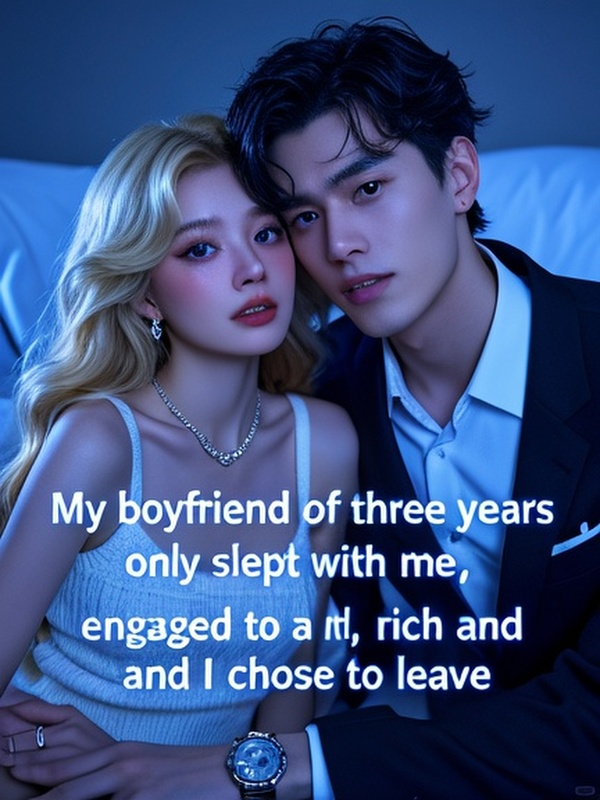 My boyfriend of three years only slept with me, engaged to a rich girl, and I chose to leave him crazy.