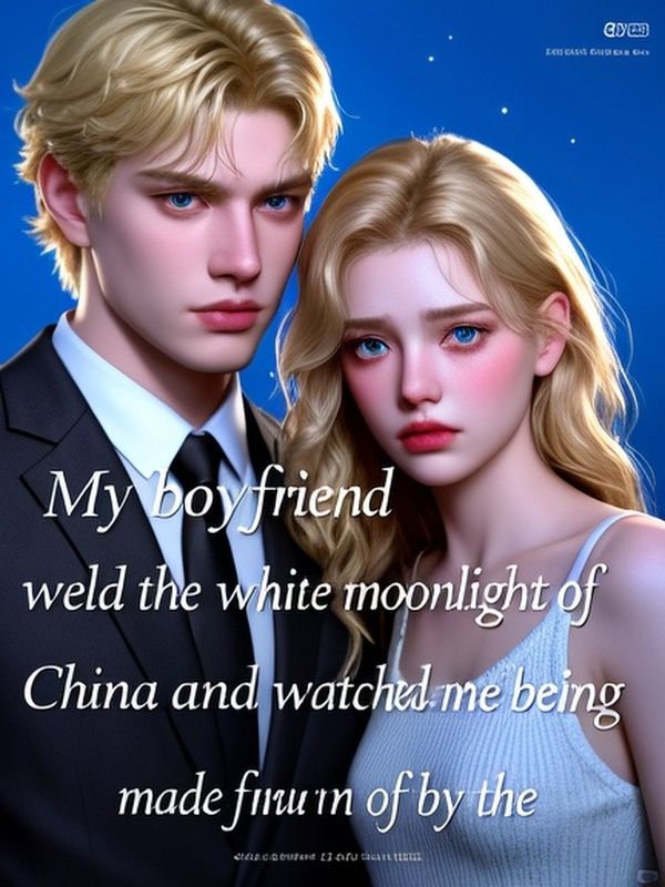 My boyfriend held the white moonlight of returning to China and watched me being made fun of by the whole table, but later he cried and begged me not to leave.