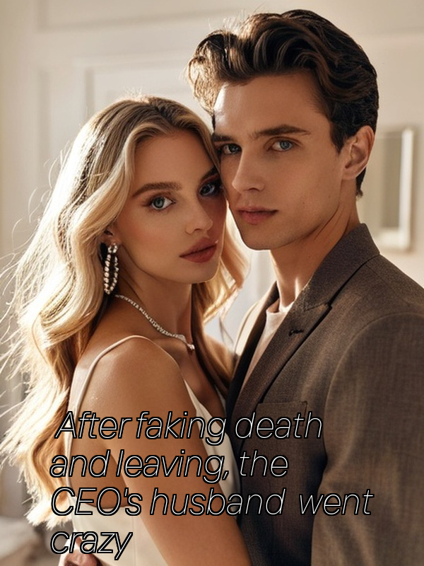After faking death and leaving, the CEO's husband went crazy