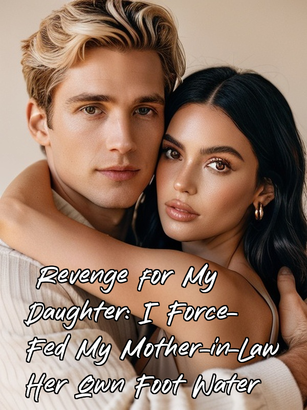 Revenge for My Daughter: I Force-Fed My Mother-in-Law Her Own Foot Water
