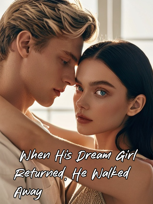 When His Dream Girl Returned, He Walked Away