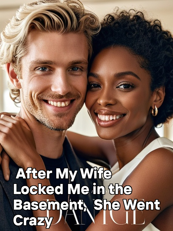 After My Wife Locked Me in the Basement, She Went Crazy