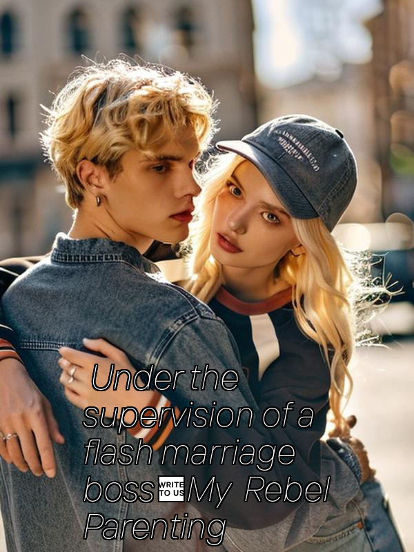 Under the supervision of a flash marriage boss：My Rebel Parenting