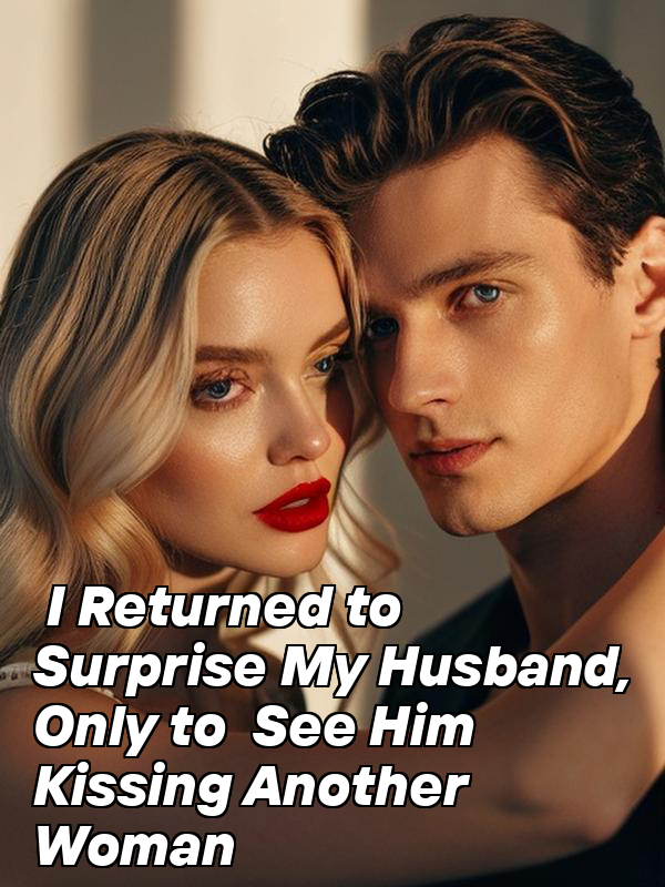 I Returned to Surprise My Husband, Only to See Him Kissing Another Woman