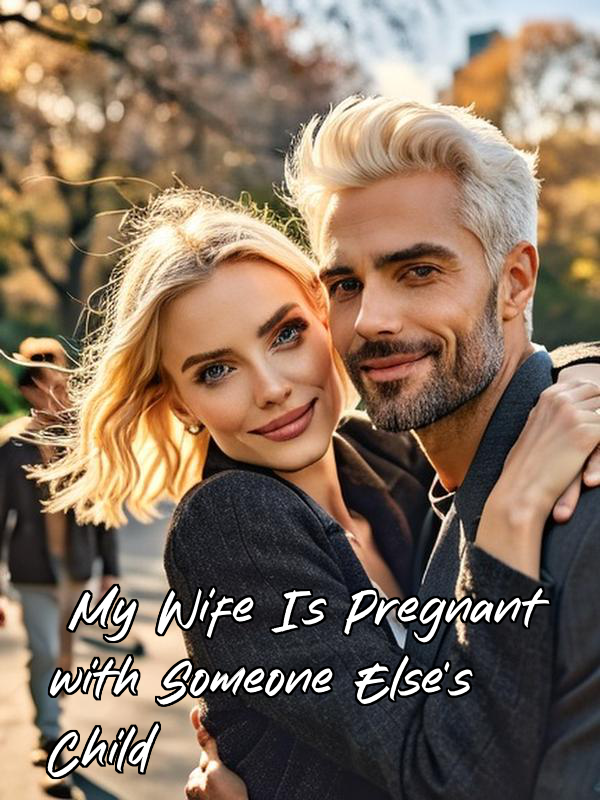 My Wife Is Pregnant with Someone Else's Child