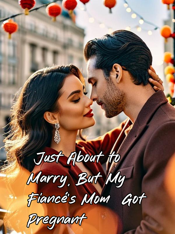 Just About to Marry, But My Fiancé's Mom Got Pregnant