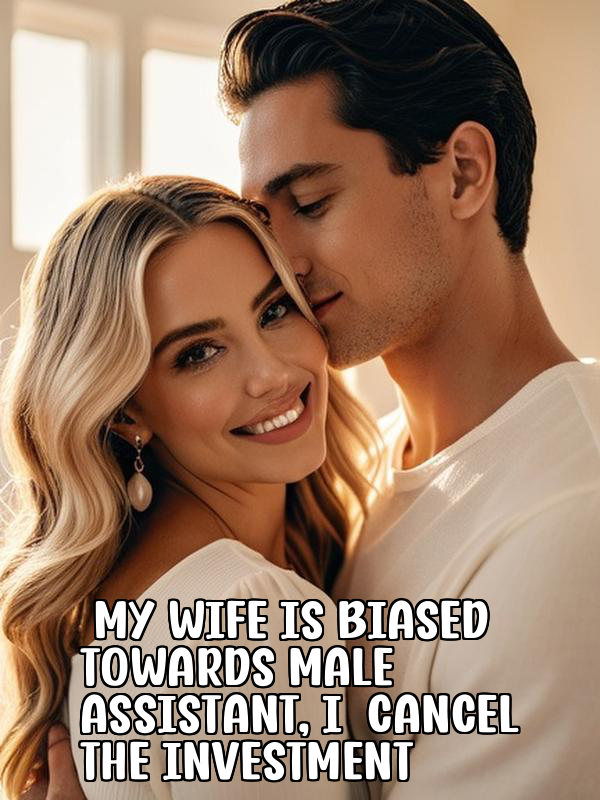 My wife is biased towards male assistant, I cancel the investment