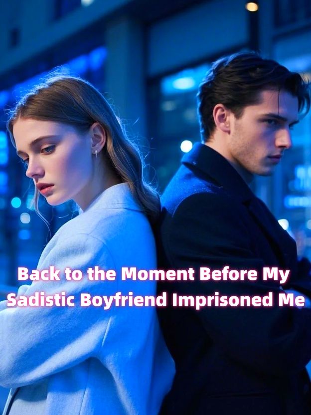 Back to the Moment Before My Sadistic Boyfriend Imprisoned Me
