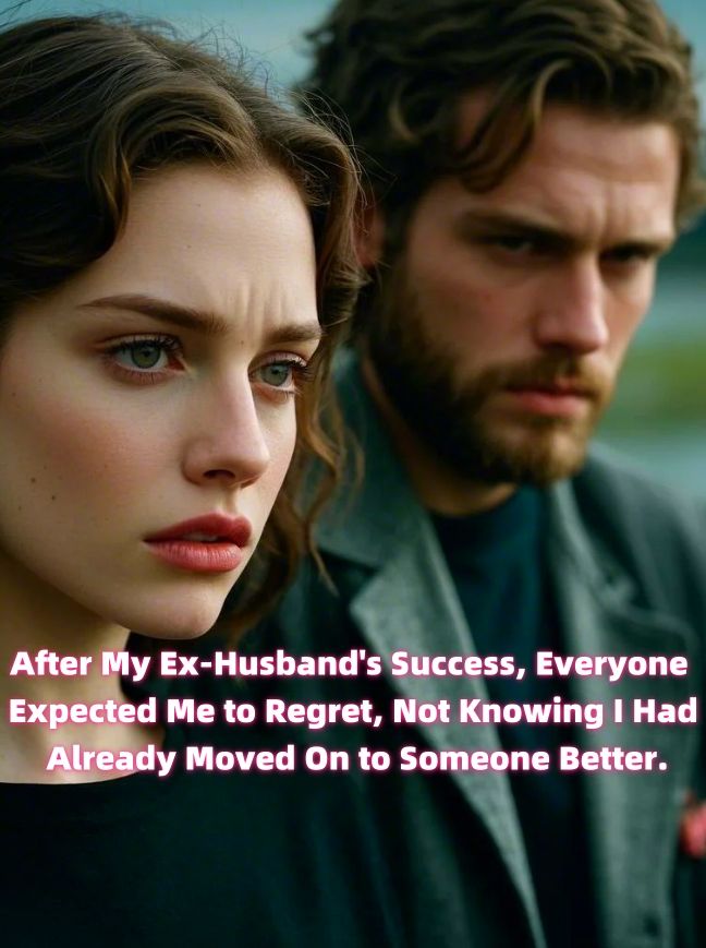 After My Ex-Husband's Success, Everyone Expected Me to Regret, Not Knowing I Had Already Moved On to Someone Better.