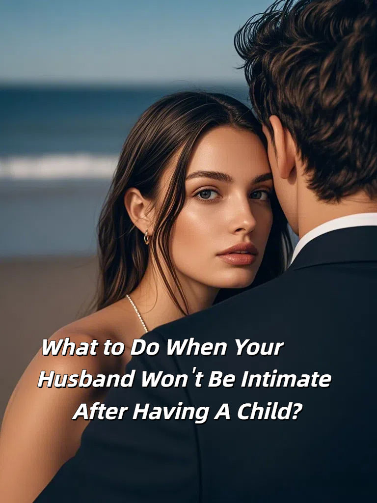 What to Do When Your Husband Won't Be Intimate After Having A Child?