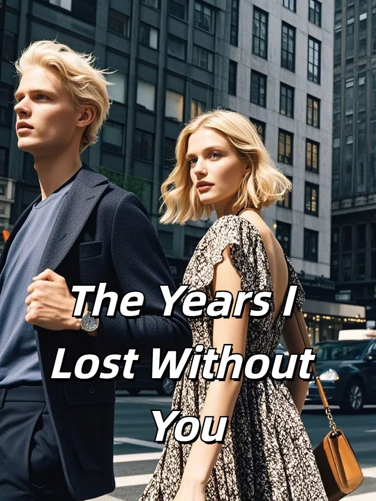 The Years I Lost Without You