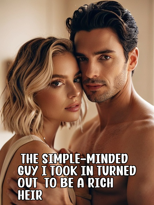 The Simple-Minded Guy I Took In Turned Out to Be a Rich Heir