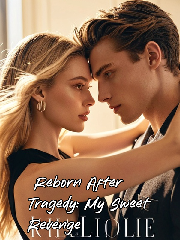 Reborn After Tragedy: My Sweet Revenge