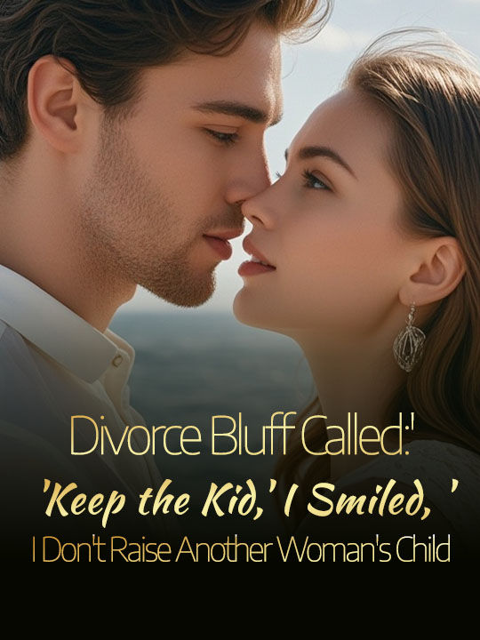 Divorce Bluff Called:'Keep the Kid,' I Smiled, 'I Don't Raise Another Woman's Child