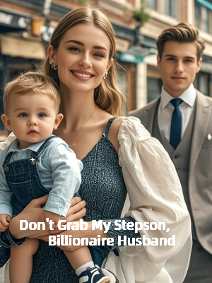 Don't grab my stepson, Billionaire Husband
