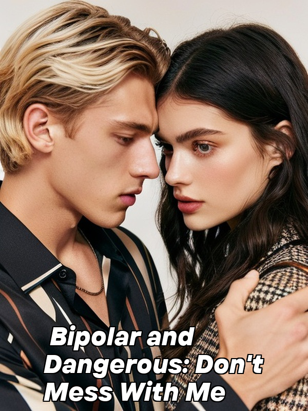 Bipolar and Dangerous: Don't Mess With Me