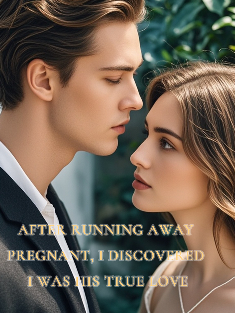 After Running Away Pregnant, I Discovered I Was His True Love