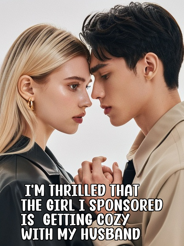 I'm Thrilled That The Girl I Sponsored Is Getting Cozy With My Husband