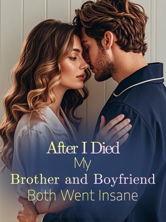 After I Died, My Brother and Boyfriend Both Went Insane