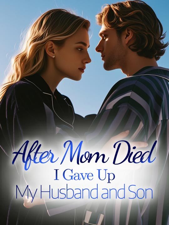 After Mom Died, I Gave Up My Husband and Son
