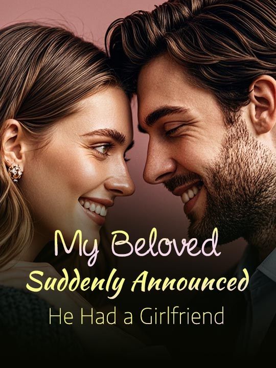 My Beloved Suddenly Announced He Had a Girlfriend