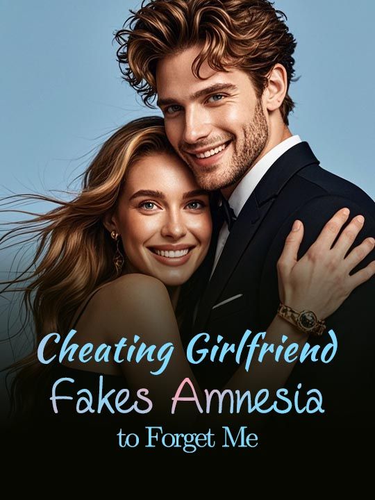 Cheating Girlfriend Fakes Amnesia to Forget Me