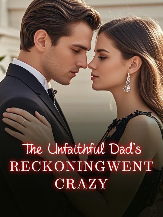 The Unfaithful Dad's ReckoningWent Crazy