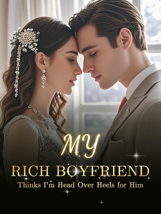 My Rich Boyfriend Thinks I'm Head Over Heels for Him, But I Just Want His Money