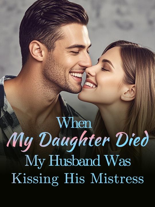 When My Daughter Died, My Husband Was Kissing His Mistress